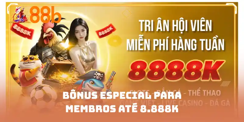Bônus especial para membros até 8.888k