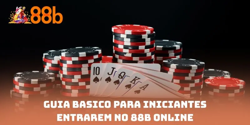 Guia básico para iniciantes entrarem no 88B online