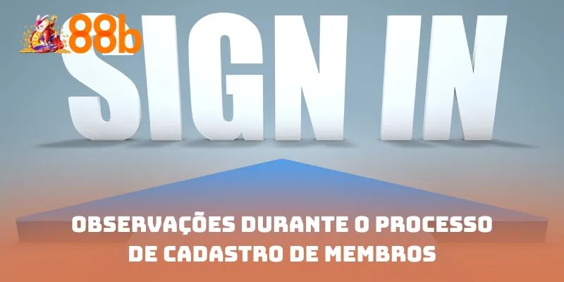 Observações durante o processo de cadastro de membros